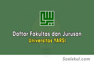 Daftar Fakultas dan Jurusan Universitas YARSI (TERBARU) Daftar Fakultas dan Jurusan Universitas YARSI (TERBARU)