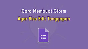 Cara Membuat Google Form Agar Bisa Edit Hasil Jawaban