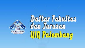 Daftar Fakultas Dan Jurusan UIN Raden Fatah Palembang (TERBARU)