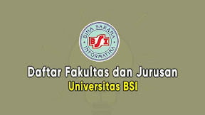Daftar Fakultas dan Jurusan Universitas BSI (TERBARU)