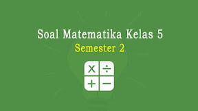 Kumpulan Soal Matematika Kelas 5 Semester 2 dan Kunci Jawaban PDF