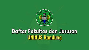 Daftar Fakultas dan Jurusan UNINUS Bandung (TERBARU)