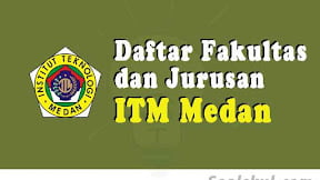 Daftar Fakultas Dan Jurusan ITM Medan (TERBARU)