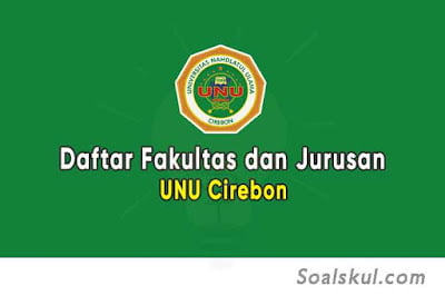 Daftar Fakultas dan Jurusan UNU Cirebon (TERBARU) Daftar Fakultas dan Jurusan UNU Cirebon (TERBARU)