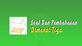 Contoh Soal dan Pembahasan Dimensi Tiga (TERLENGKAP)