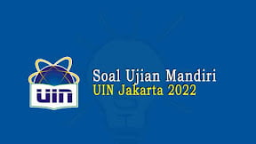 Soal Ujian Mandiri UIN Jakarta 2022 PDF dan Tahun Sebelumnya