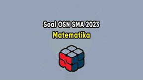Soal OSN Olimpiade Matematika SMA 2023 PDF dan Pembahasannya