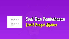 Soal dan Pembahasan Limit Fungsi Aljabar (TERLENGKAP)