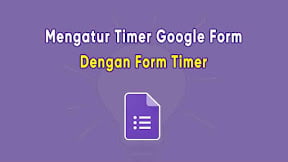 Cara Mengatur Batasan Waktu Google Form Untuk Ujian dengan Form Timer