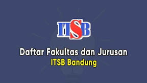 Daftar Fakultas dan Jurusan ITSB Bandung (TERBARU)