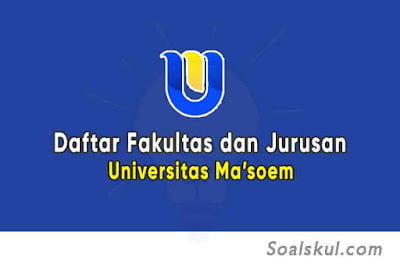 Daftar Fakultas dan Jurusan Universitas Ma'soem Daftar Fakultas dan Jurusan Universitas Ma'soem