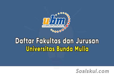 Daftar Fakultas dan Jurusan Universitas Bunda Mulia (TERBARU) Daftar Fakultas dan Jurusan Universitas Bunda Mulia (TERBARU)