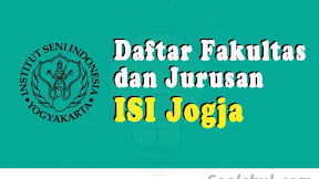 Daftar Fakultas Dan Jurusan ISI Jogja (TERBARU)
