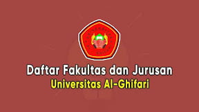 Daftar Fakultas dan Jurusan Universitas Al-Ghifari (TERBARU)