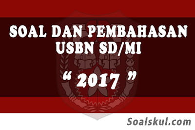 Download Soal dan Pembahasan USBN SD/MI 2017 Download Soal dan Pembahasan USBN SD/MI 2017